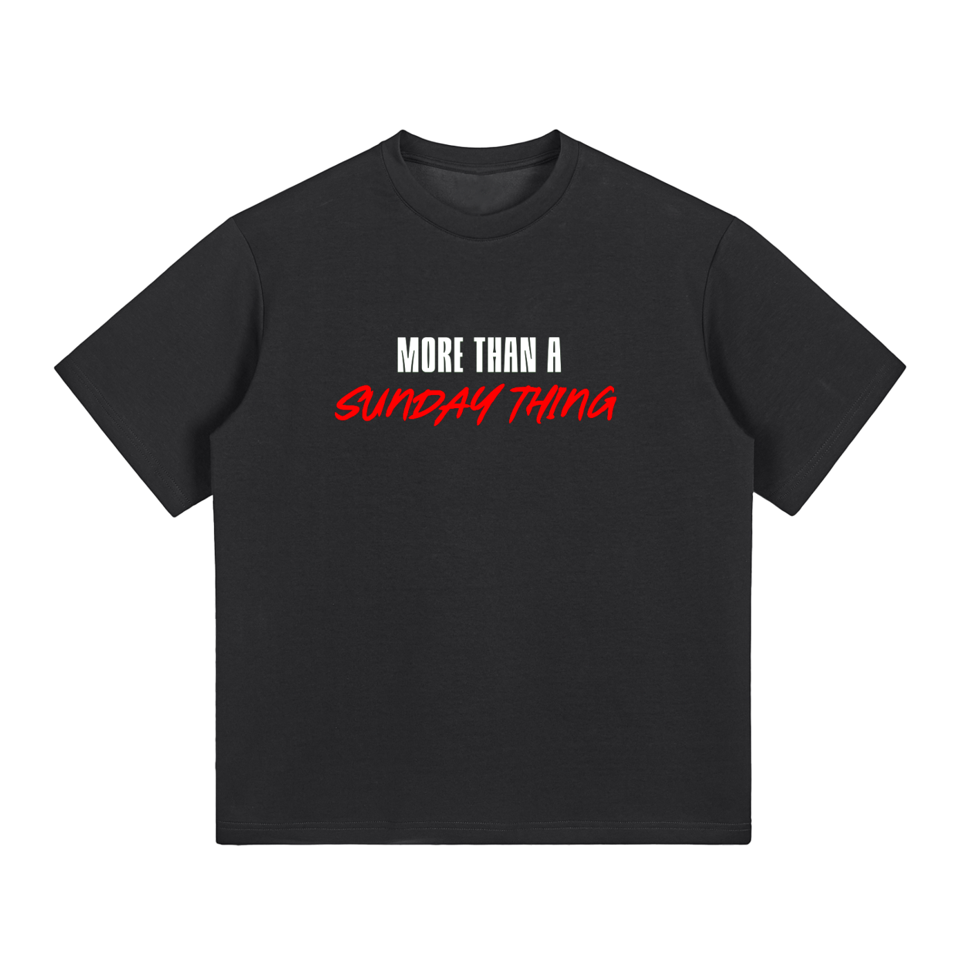 More Than A Sunday Thing T-Shirt